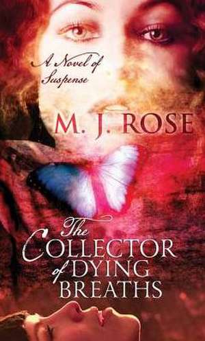 The Collector of Dying Breaths de M.J. ROSE