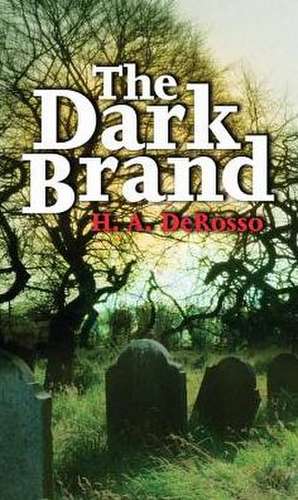 The Dark Brand de H. A. DeRosso