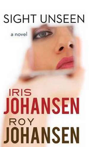 Sight Unseen de Iris Johansen