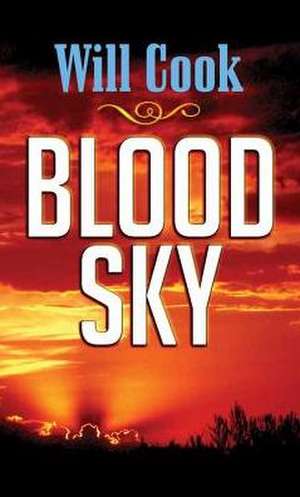 Blood Sky: Western Stories de Will Cook