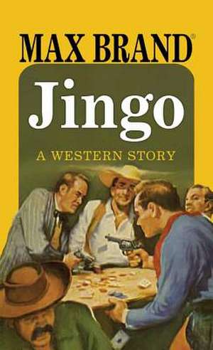 Jingo: A Western Story de Max Brand