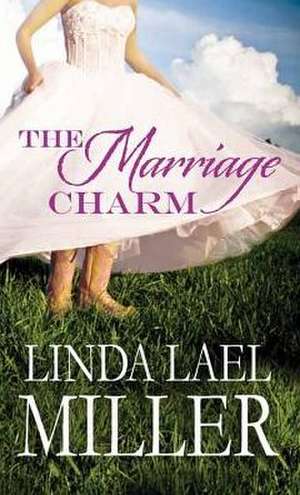 The Marriage Charm de Linda Lael Miller