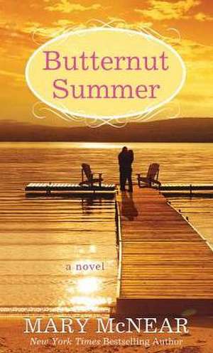 Butternut Summer: Butternut Lake Trilogy de Mary McNear