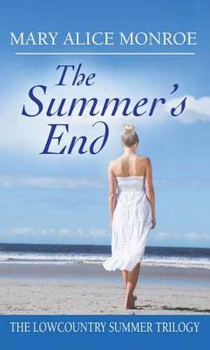 The Summer's End: Low Country Trilogy de Mary Alice Monroe