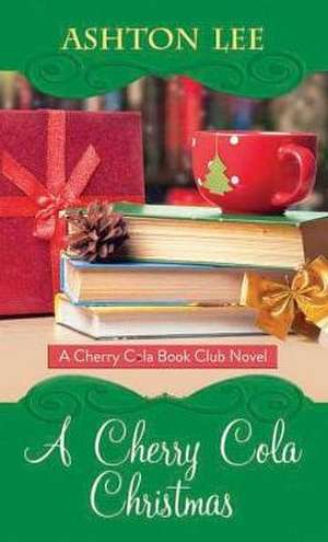 A Cherry Cola Christmas: A Cherry Cola Book Club Novel de Ashton Lee