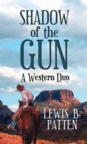 Shadow of the Gun: A Western Duo de Lewis B. Patten