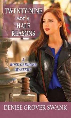 Twenty-Nine and a Half Reasons: A Rose Gardner Mystery de Denise Grover Swank