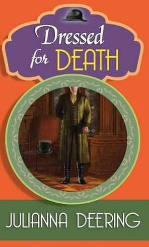 Dressed for Death: A Drew Farthering Mystery de Julianna Deering