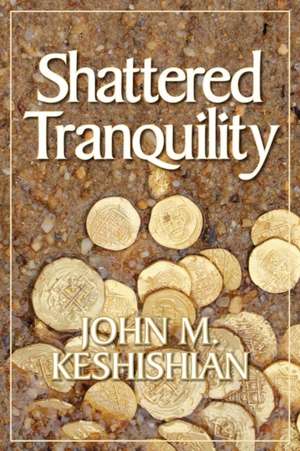 Shattered Tranquility de John M. Keshishian