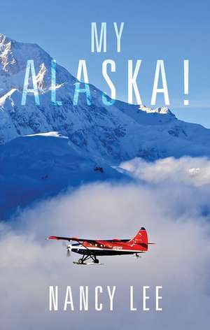 My Alaska! de Nancy Lee