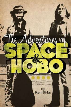 The Adventures of Space and Hobo de Ken L. Birks