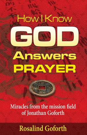 How I Know God Answers Prayer de Rosalind Goforth