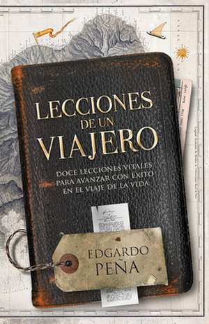 Lecciones de Un Uiajero: = Lessons from a Traveler de Edgardo Pena