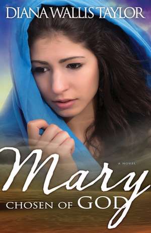 Mary Chosen of God de Diana W. Taylor