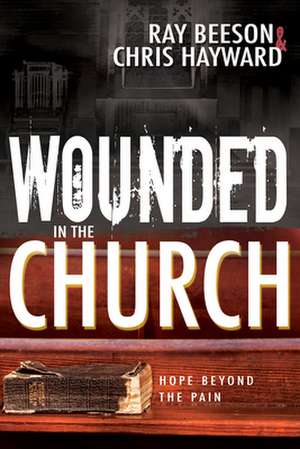 Wounded in the Church de Chris Hayward