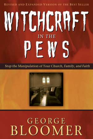 Witchcraft in the Pews de George Bloomer