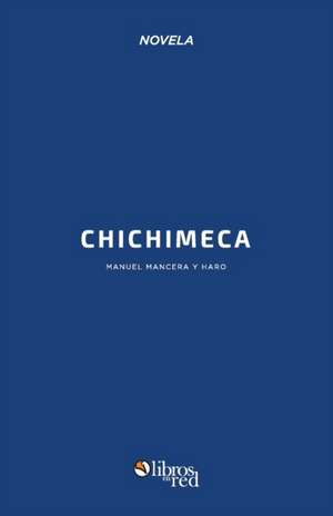 Chichimeca de Manuel Mancera y Haro