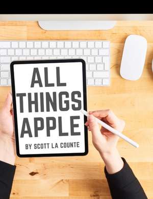 All Things Apple de Scott La Counte