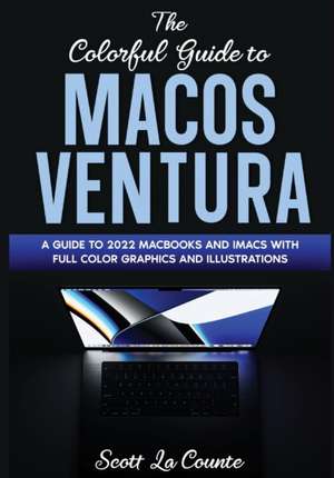 The Colorful Guide to MacOS Ventura de Scott La Counte