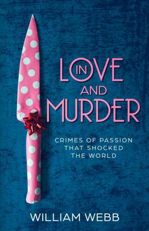 In Love and Murder de William Webb