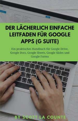 Der lächerlich einfache Leitfaden für Google Apps (G Suite) de Scott La Counte