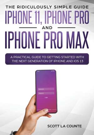 The Ridiculously Simple Guide to iPhone 11, iPhone Pro and iPhone Pro Max de Scott La Counte