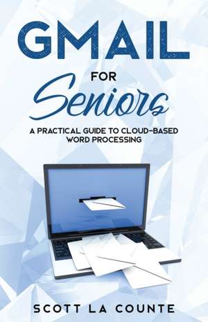 Gmail For Seniors de Scott La Counte