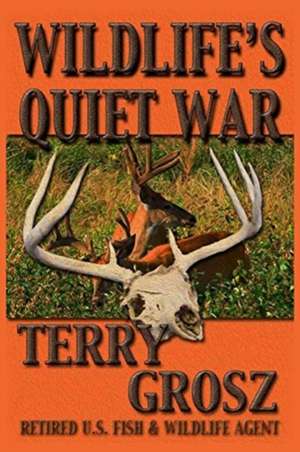 Wildlife's Quiet War de Terry Grosz