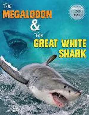 The Megalodon and the Great White Shark de Jason M Burns