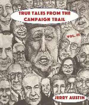 True Tales from the Campaign Trail, Vol. 3 de Jerry Austin