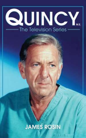 Quincy M.E., the Television Series de James Rosin