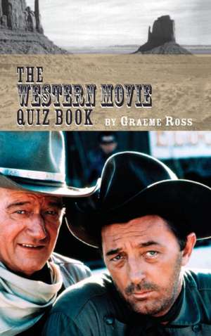 The Western Movie Quiz Book de Graeme Ross