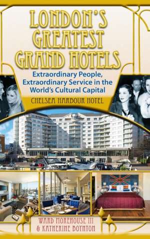 London's Greatest Grand Hotels - Chelsea Harbour Hotel (hardback) de Ward Morehouse III