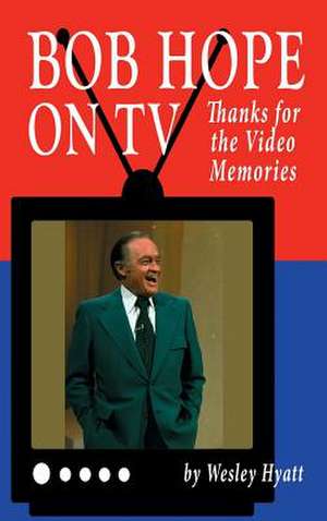 Bob Hope on TV de Wesley Hyatt