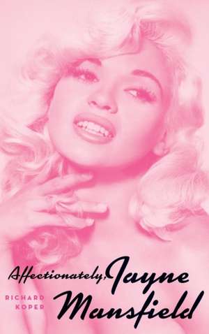 Affectionately, Jayne Mansfield (hardback) de Richard Koper