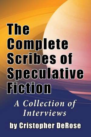 The Complete Scribes of Speculative Fiction de Cristopher DeRose