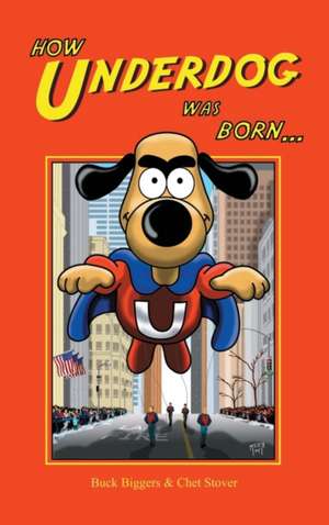 How Underdog Was Born (hardback) de Buck Biggers