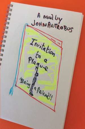 Invitation to a Plague de John Antrobus