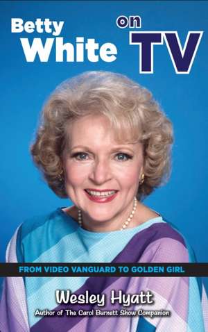 Betty White on TV (hardback) de Wesley Hyatt