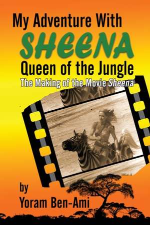 My Adventure With Sheena, Queen of the Jungle de Yoram Ben-Ami