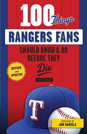 100 Things Rangers Fans Should Know & Do Before They Die de Rusty Burson