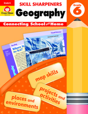 Skill Sharpeners Geography, Grade 6 de Evan-Moor Educational Publishers