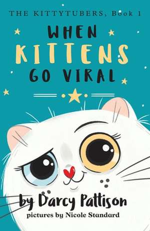 When Kittens Go Viral de Darcy Pattison