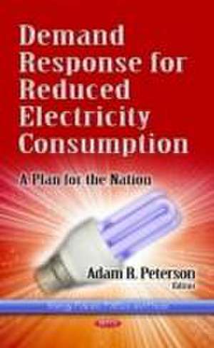 Demand Response for Reduced Electricity Consumption de Adam R. Peterson