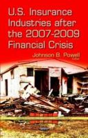 U.S. Insurance Industries After the 2007-2009 Financial Crisis de Johnson B. Powell