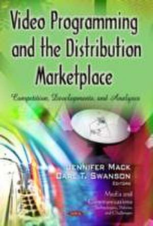 Video Programming & the Distribution Marketplace de Jennifer Mack