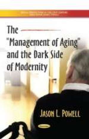 Management of Aging & the Dark Side of Modernity de Jason L. Powell