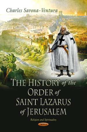 The History of the Order of Saint Lazarus of Jerusalem de Charles Savona-Ventura