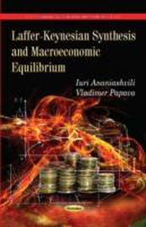 Laffer-Keynesian Synthesis & Macroeconomic Equilibrium de Iuri Ananiashvili