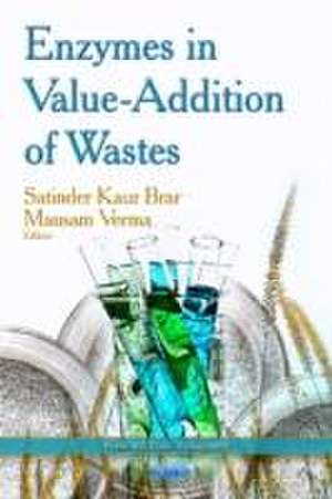 Enzymes in Value-Addition of Wastes de Satinder Kaur Brar